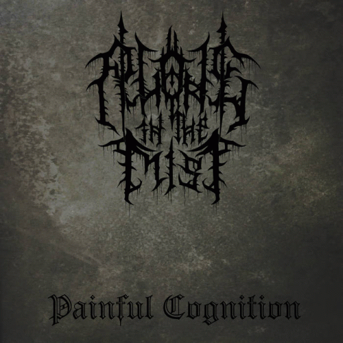 Alone In The Mist : Painful Cognition